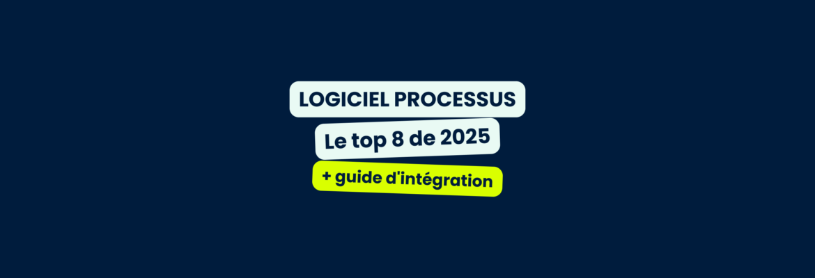 Le top 8 des logiciels processus en 2025